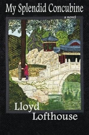 My Splendid Concubine by Lloyd Lofthouse