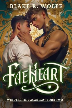 Faeheart by Blake R. Wolfe