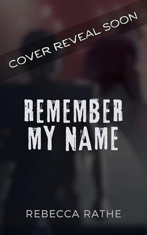 Remember My Name: An MM Rockstar Romance by Rebecca Rathe