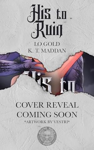 His to Ruin by LO Gold, KT Maddan