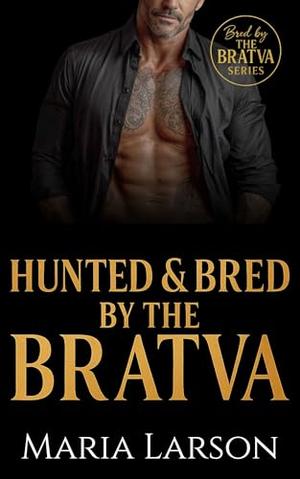 Hunted & Bred by the Bratva (Bred by the Bratva #1)