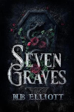 Seven Graves by H.B. Elliott