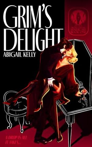 Grim's Delight: The New Protectorate Syndicate: Book One by Abigail Kelly