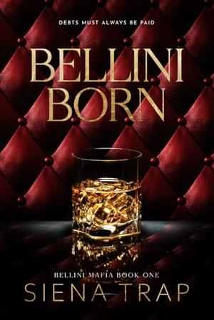 Bellini Born: A Mafia Romance by Siena Trap