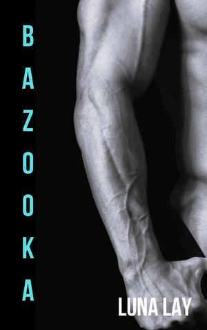 Bazooka by Luna Lay