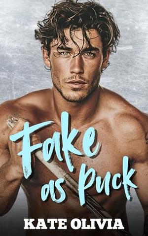 Fake As Puck by Kate Olivia