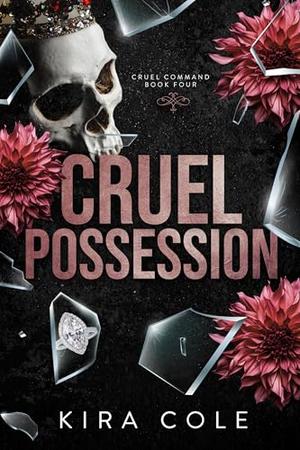 Cruel Possession: A Forced Marriage Mafia Romance by Kira Cole