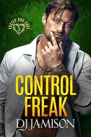 Control Freak (Foster Bro Code #3)