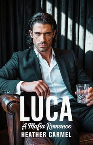 Luca: A Mafia Arranged Marriage Romance by Heather Carmel