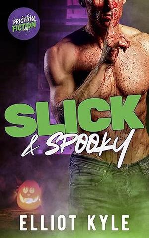 Slick & Spooky: An MM romance novella by Elliot Kyle