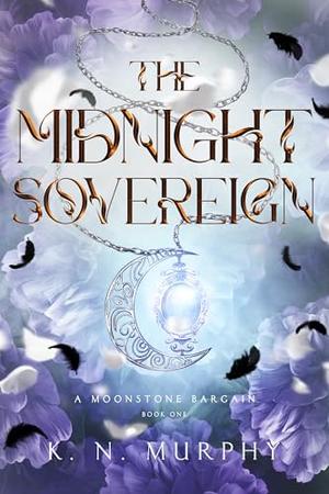 The Midnight Sovereign: A Moonstone Bargain by K.N. Murphy