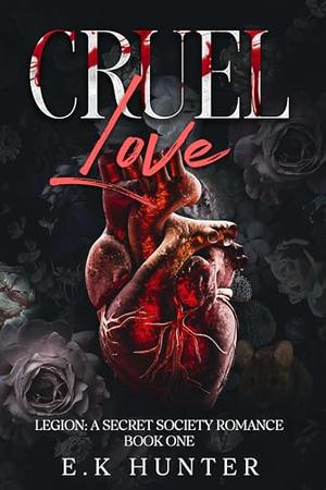 Cruel Love by E.K. Hunter