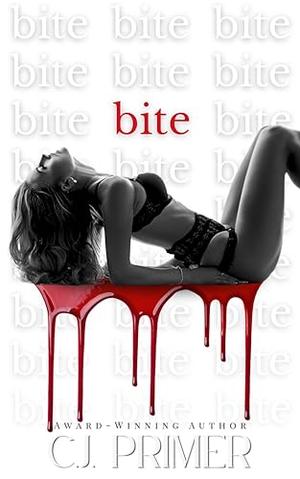 bite: a dark modern vampire romance by C.J. Primer