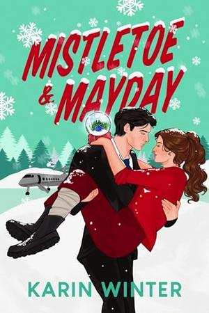 Mistletoe and Mayday: A billionaire romantic comedy by Karin Winter