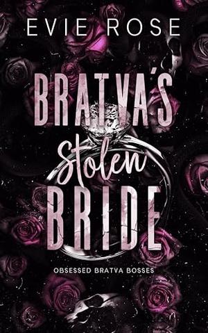 Bratva’s Stolen Bride by Evie Rose