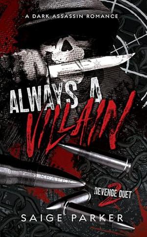 Always A Villain by Saige Parker