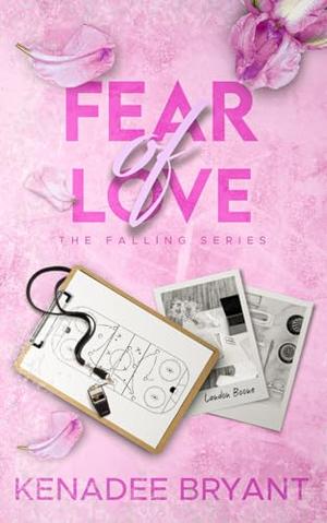 Fear of Love by Kenadee Bryant