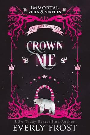 Crown Me (Immortal Vices and Virtues: All Hallows' Eve #3)