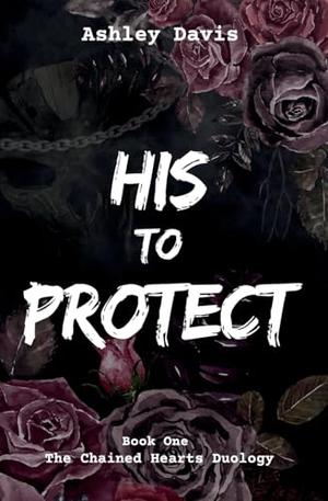 His to Protect by Ashley Davis