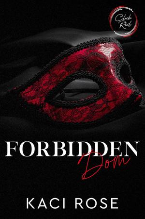 Forbidden Dom by Kaci Rose