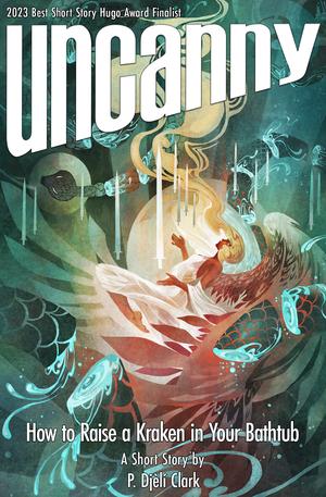 How to Raise a Kraken in Your Bathtub by P. Djèlí Clark