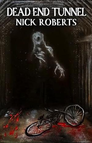 Dead End Tunnel by Nick Roberts