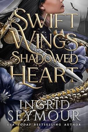 Swift Wings Shadowed Heart by Ingrid Seymour
