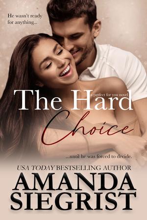 The Hard Choice (Perfect for You #4)