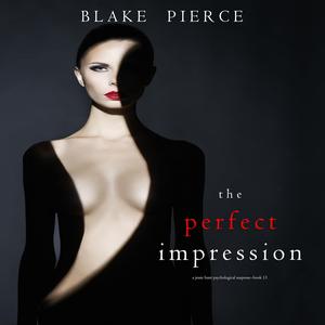 The Perfect Impression: A Jessie Hunt Psychological Suspense Thriller, Book Thirteen (Jessie Hunt #13)