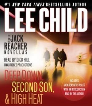 Three Jack Reacher Novellas (with bonus Jack Reacher's Rules): Deep Down, Second Son, High Heat, and Jack Reacher's Rules by Lee Child, Dick Hill