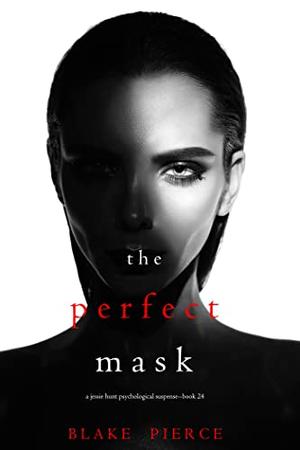 The Perfect Mask (Jessie Hunt #24)