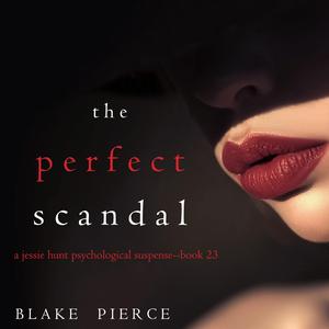 The Perfect Scandal: A Jessie Hunt Psychological Suspense Thriller,Book 23 (Jessie Hunt #23)