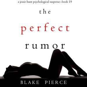 The Perfect Rumor: A Jessie Hunt Psychological Suspense Thriller, Book 19 (Jessie Hunt #19)