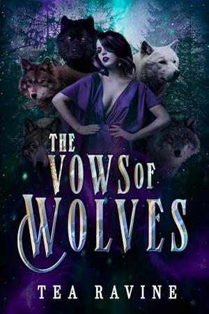 The Vows Of Wolves by Tea Ravine