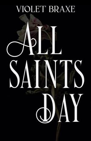 All Saints Day by Violet Braxe