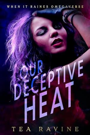 Our Deceptive Heat (When It Raines Omegaverse #3)