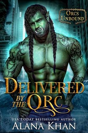 Delivered by the Orc (Orcs Unbound #1)