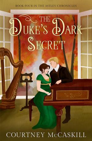 The Duke's Dark Secret (The Astley Chronicles #4)