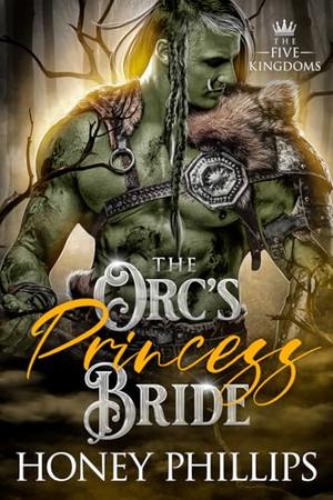 The Orc's Princess Bride (The Five Kingdoms #4)