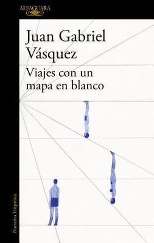 Viajes Con Un Mapa En Blanco by Juan Gabriel Vásquez