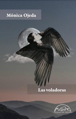 Las voladoras by Mónica Ojeda