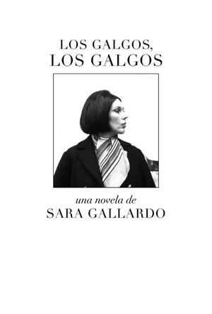 Los galgos, los galgos by Sara Gallardo