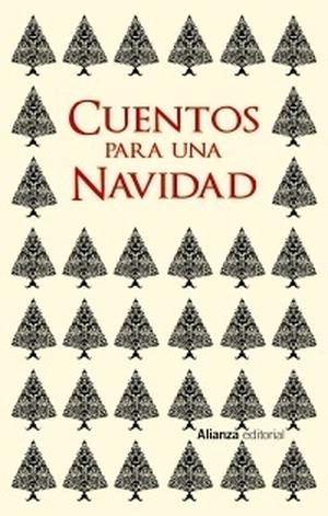 Cuentos para una Navidad by Leopoldo Alas, Hans Christian Andersen, Emilia Pardo Bazán, Benito Pérez Galdós, Robert Louis Stevenson, Oscar Wilde, Francisco Ayala, Gustavo Adolfo Bécquer, Vicente Blasco Ibáñez, Anton Chekhov, Fyodor Dostoevsky, Nikolai Gogol, O. Henry, Guy de Maupassant