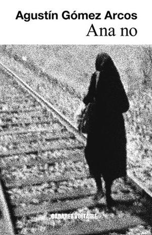 Ana no by Agustín Gómez Arcos