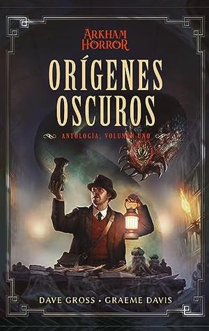Orígenes oscuros: Antología nº 01 by Dave Gross, Graeme Davis
