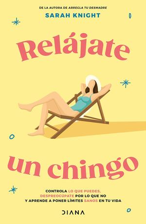 Relájate un chingo by Sarah Knight