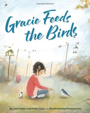 Gracie Feeds the Birds by Jane Yolen