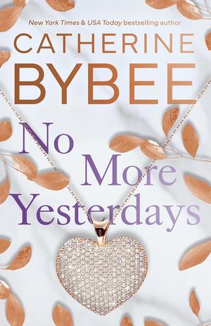 No More Yesterdays by Catherine Bybee