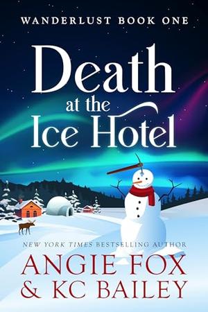 Death at the Ice Hotel by Angie Fox, K.C. Bailey
