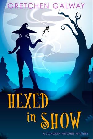 Hexed in Show (Sonoma Witches #6)